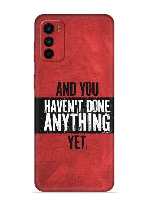 It'S And You Haven'T Done Anything Yet Embossed Soft Silicone Case for Motorola Moto G42 Zapvi