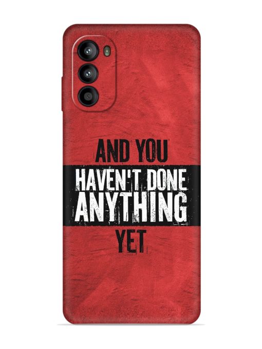 It'S And You Haven'T Done Anything Yet Embossed Soft Silicone Case for Motorola Moto G52 Zapvi