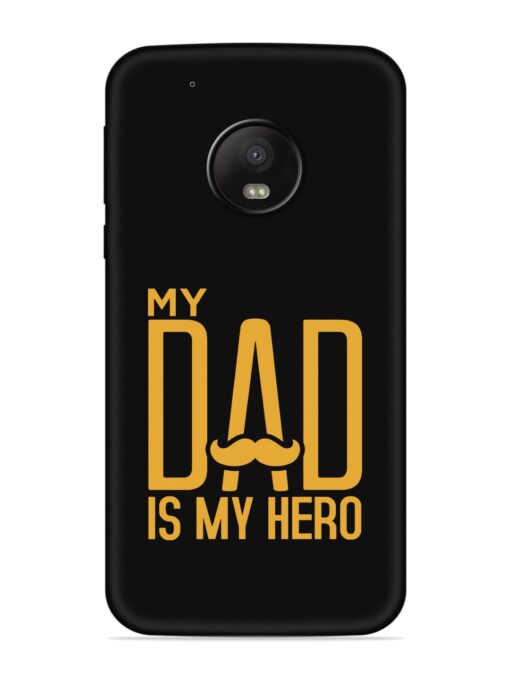 My Dad Is My Hero Embossed Soft Silicone Case for Motorola Moto G5 Plus Zapvi