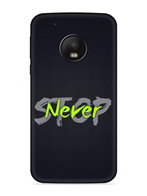 Never Stop Embossed Soft Silicone Case for Motorola Moto G5 Plus Zapvi