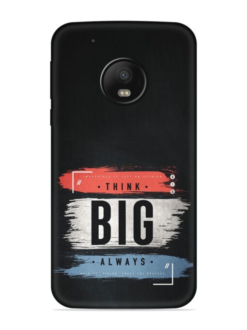 Think Big Always Embossed Soft Silicone Case for Motorola Moto G5 Plus Zapvi