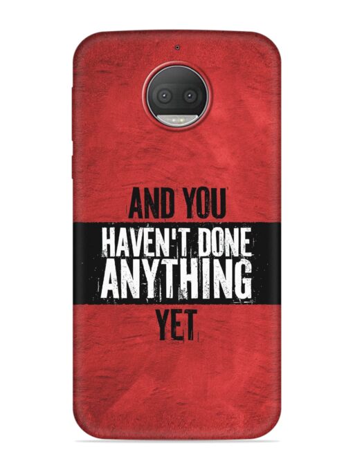 It'S And You Haven'T Done Anything Yet Embossed Soft Silicone Case for Motorola Moto G5S Plus