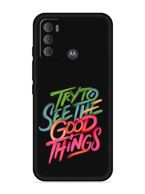 Try To See The Good Things Embossed Soft Silicone Case for Motorola Moto G60 Zapvi