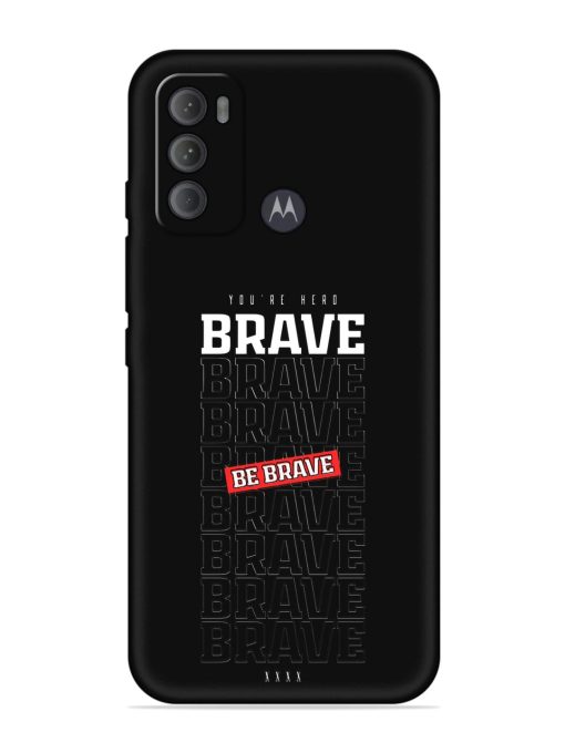 Be Brave Embossed Soft Silicone Case for Motorola Moto G60 Zapvi