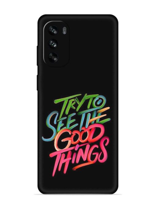 Try To See The Good Things Embossed Soft Silicone Case for Motorola Moto G62 (5G) Zapvi