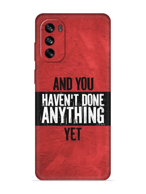 It'S And You Haven'T Done Anything Yet Embossed Soft Silicone Case for Motorola Moto G62 (5G) Zapvi