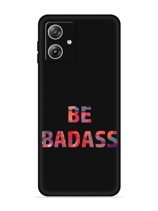 Be Badass Embossed Soft Silicone Case for Motorola Moto G64 (5G) Zapvi