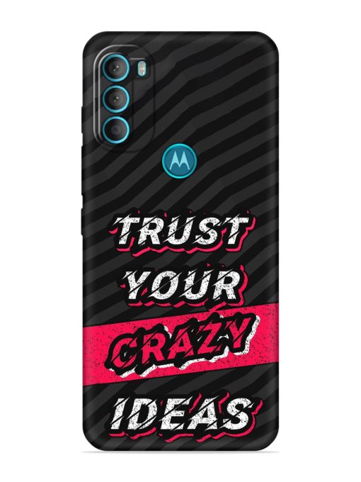 Trust Your Crazy Ideas Embossed Soft Silicone Case for Motorola Moto G71 (5G) Zapvi