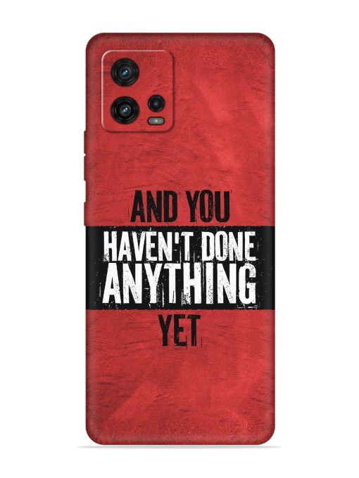 It'S And You Haven'T Done Anything Yet Embossed Soft Silicone Case for Motorola Moto G72