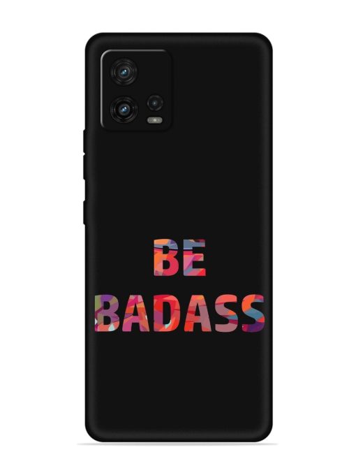 Be Badass Embossed Soft Silicone Case for Motorola Moto G72