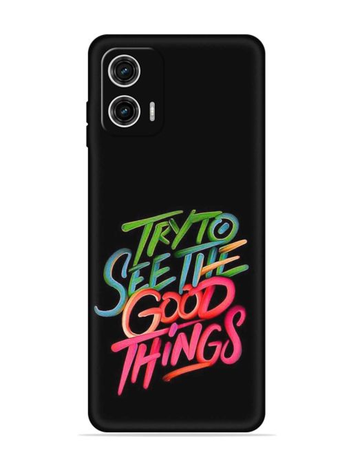 Try To See The Good Things Embossed Soft Silicone Case for Motorola Moto G73 (5G)