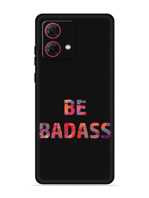 Be Badass Embossed Soft Silicone Case for Motorola Moto G84 (5G)