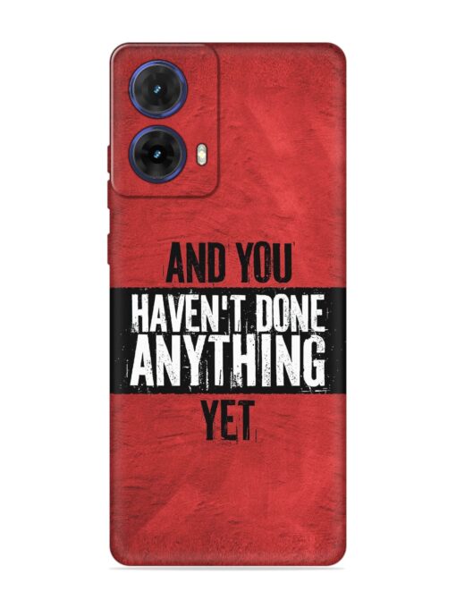 It'S And You Haven'T Done Anything Yet Embossed Soft Silicone Case for Motorola Moto G85 (5G) Zapvi