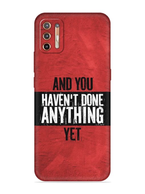 It'S And You Haven'T Done Anything Yet Embossed Soft Silicone Case for Motorola Moto G9 Plus Zapvi