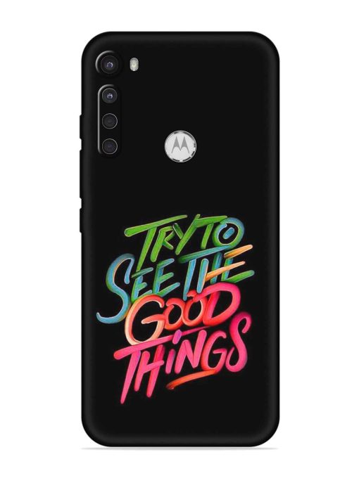 Try To See The Good Things Embossed Soft Silicone Case for Motorola One Fusion Plus Zapvi