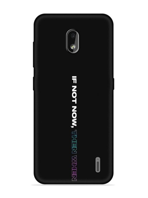 If Not Now Then When Embossed Soft Silicone Case for Nokia 2.2 Zapvi