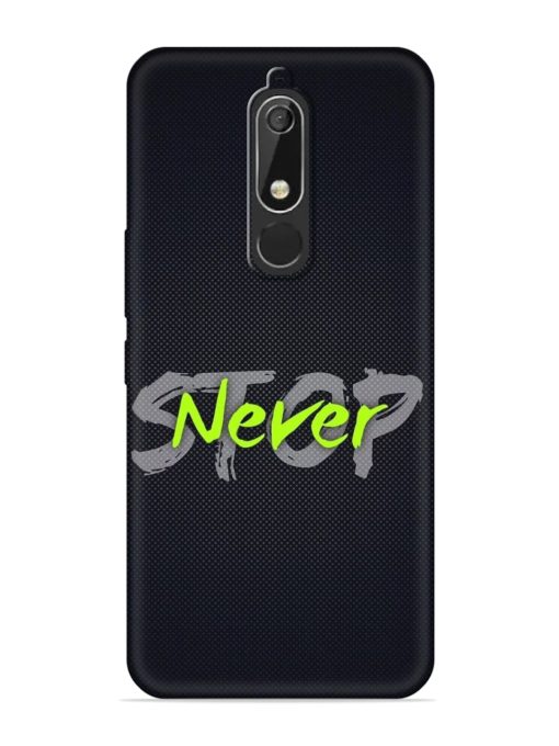 Never Stop Embossed Soft Silicone Case for Nokia 5.1 Zapvi