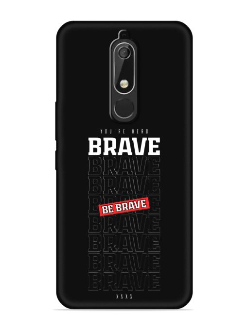 Be Brave Embossed Soft Silicone Case for Nokia 5.1