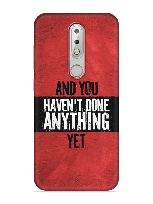 It'S And You Haven'T Done Anything Yet Embossed Soft Silicone Case for Nokia 5.1 Plus Zapvi