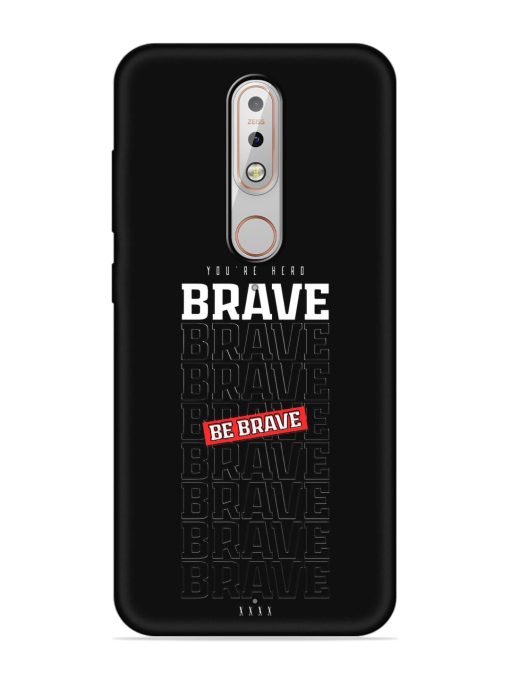 Be Brave Embossed Soft Silicone Case for Nokia 5.1 Plus Zapvi