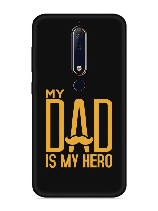 My Dad Is My Hero Embossed Soft Silicone Case for Nokia 6.1 Zapvi