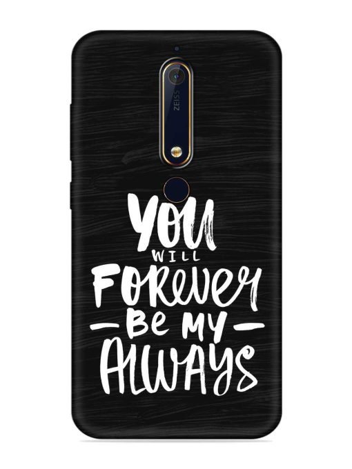 You Will Forever Embossed Soft Silicone Case for Nokia 6.1 Zapvi