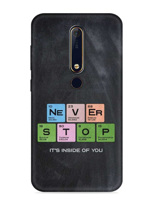 Never Stop It'S Inside Of You Embossed Soft Silicone Case for Nokia 6.1 Zapvi