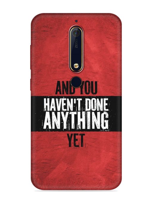 It'S And You Haven'T Done Anything Yet Embossed Soft Silicone Case for Nokia 6.1 Zapvi