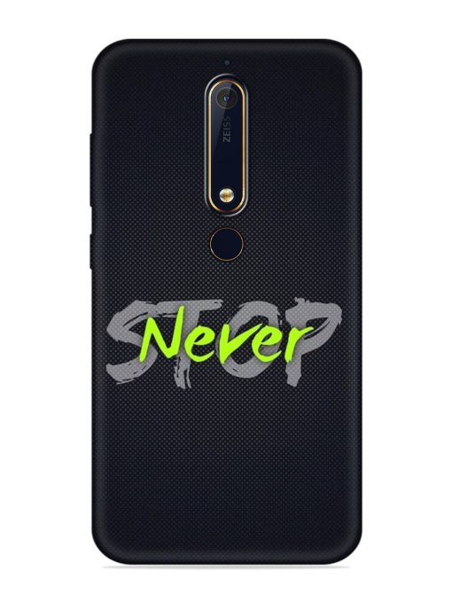 Never Stop Embossed Soft Silicone Case for Nokia 6.1 Zapvi