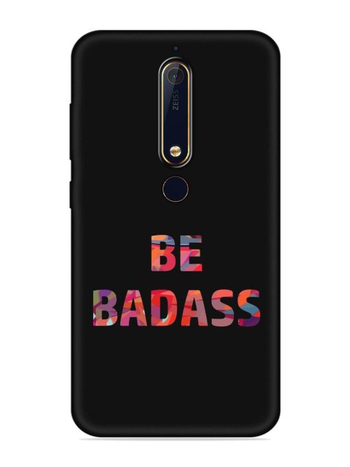 Be Badass Embossed Soft Silicone Case for Nokia 6.1 Zapvi