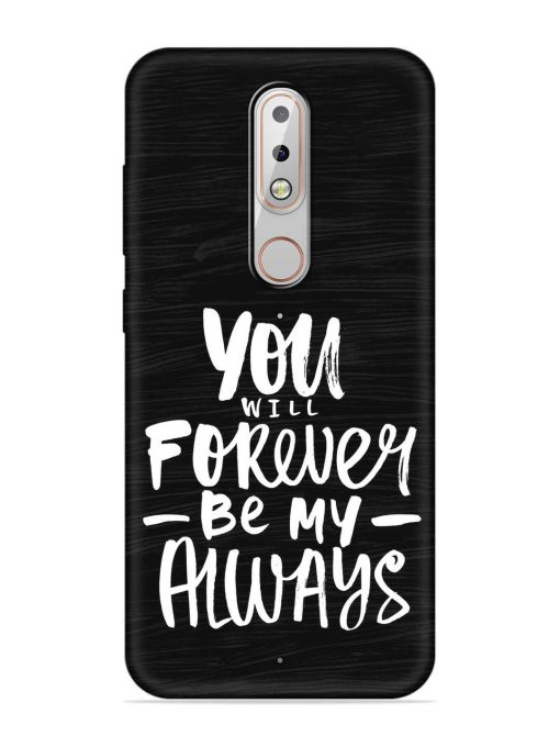 You Will Forever Embossed Soft Silicone Case for Nokia 6.1 Plus Zapvi