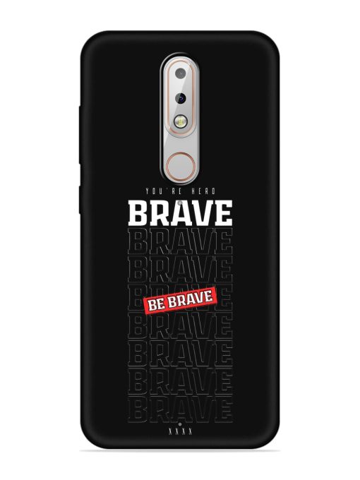 Be Brave Embossed Soft Silicone Case for Nokia 6.1 Plus Zapvi