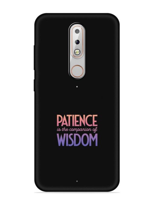 Patience Is The Embossed Soft Silicone Case for Nokia 6.1 Plus Zapvi