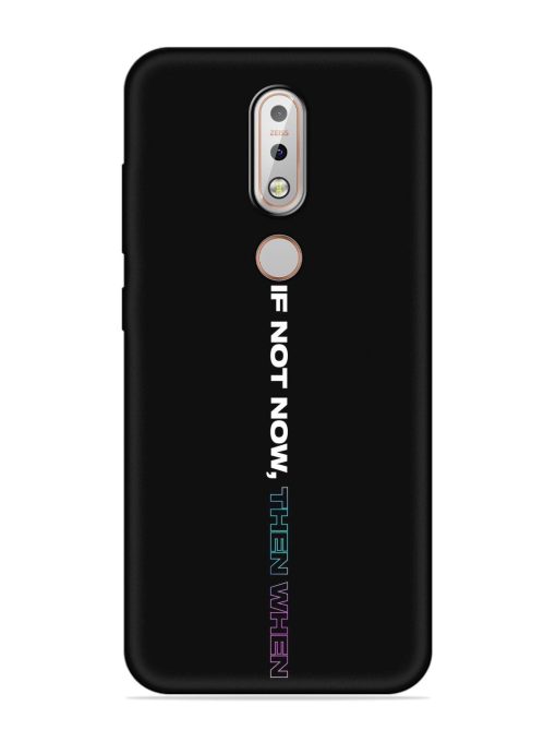 If Not Now Then When Embossed Soft Silicone Case for Nokia 7.1