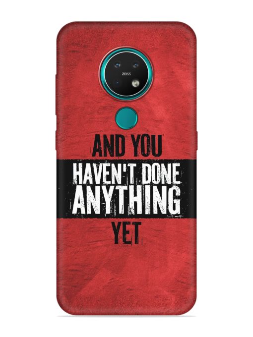 It'S And You Haven'T Done Anything Yet Embossed Soft Silicone Case for Nokia 7.2 Zapvi