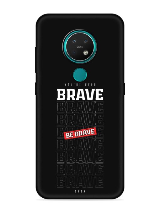 Be Brave Embossed Soft Silicone Case for Nokia 7.2 Zapvi