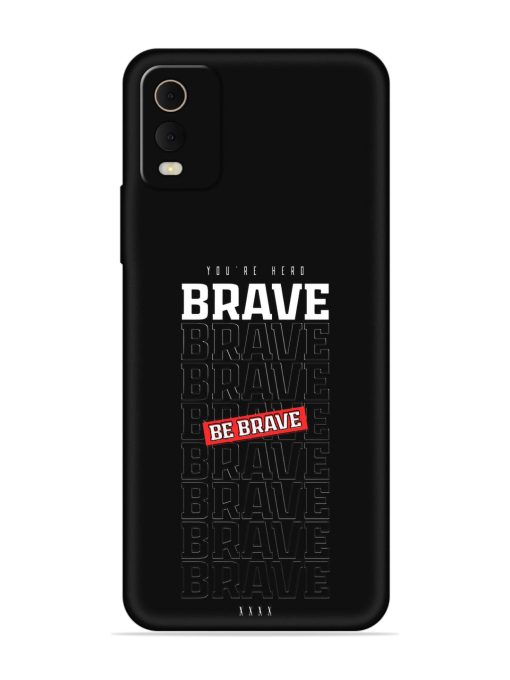 Be Brave Embossed Soft Silicone Case for Nokia C32 Zapvi