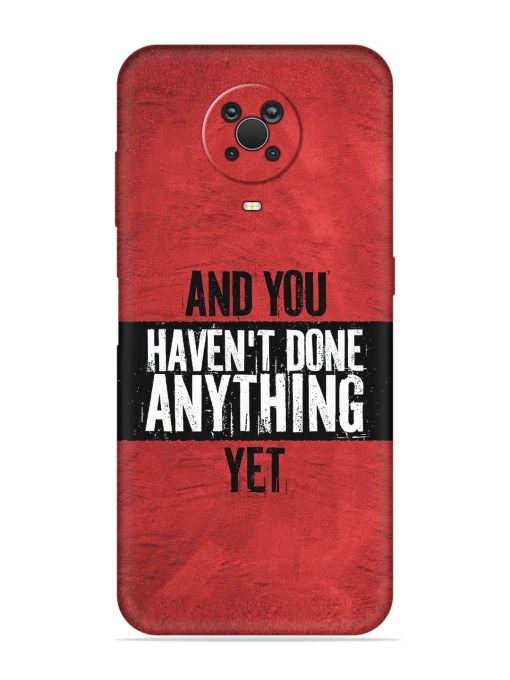 It'S And You Haven'T Done Anything Yet Embossed Soft Silicone Case for Nokia G20 Zapvi