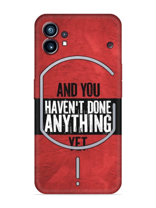 It'S And You Haven'T Done Anything Yet Embossed Soft Silicone Case for Nothing Phone 1 Zapvi