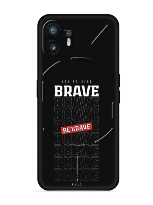 Be Brave Embossed Soft Silicone Case for Nothing Phone 2 Zapvi