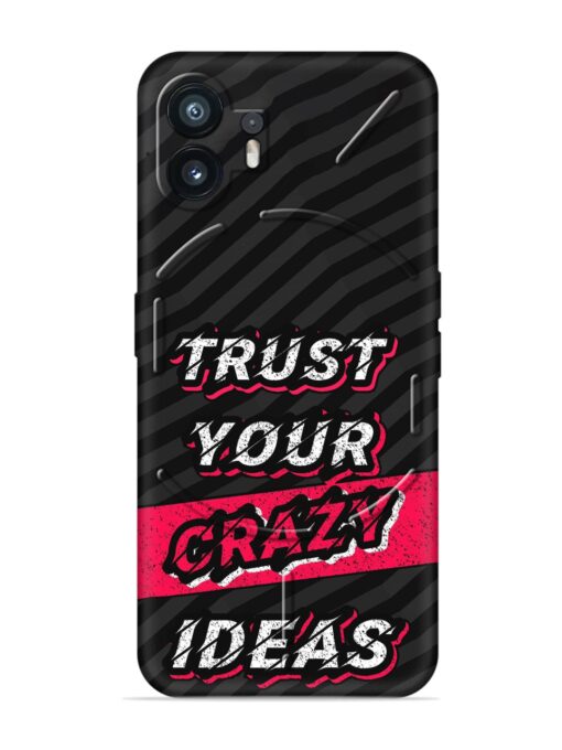 Trust Your Crazy Ideas Embossed Soft Silicone Case for Nothing Phone 2