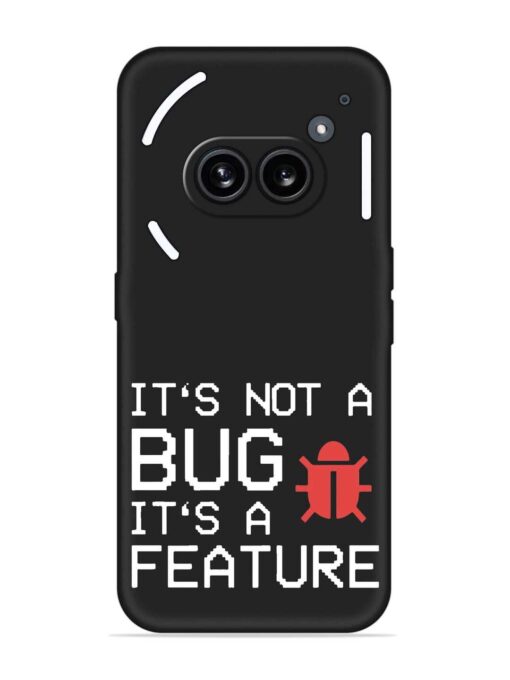 Not Bug Feature Embossed Soft Silicone Case for Nothing Phone 2A Zapvi