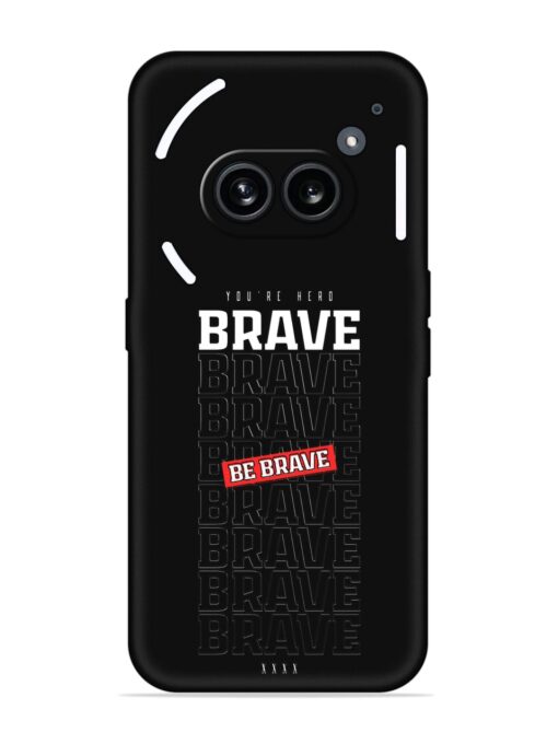 Be Brave Embossed Soft Silicone Case for Nothing Phone 2A