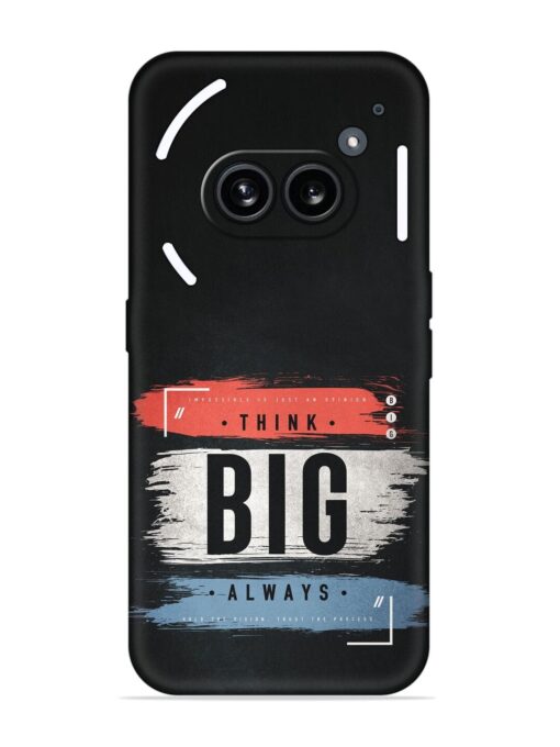 Think Big Always Embossed Soft Silicone Case for Nothing Phone 2A