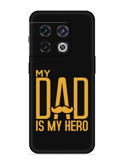 My Dad Is My Hero Embossed Soft Silicone Case for Oneplus 10 Pro (5G) Zapvi