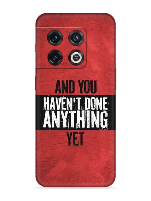 It'S And You Haven'T Done Anything Yet Embossed Soft Silicone Case for Oneplus 10 Pro (5G) Zapvi