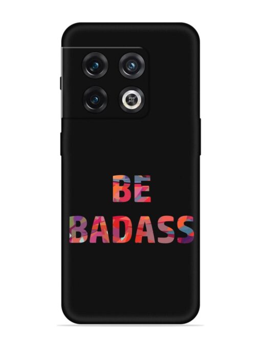 Be Badass Embossed Soft Silicone Case for Oneplus 10 Pro (5G) Zapvi