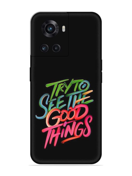 Try To See The Good Things Embossed Soft Silicone Case for Oneplus 10R (5G) Zapvi