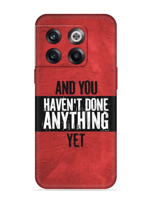 It'S And You Haven'T Done Anything Yet Embossed Soft Silicone Case for Oneplus 10T (5G)