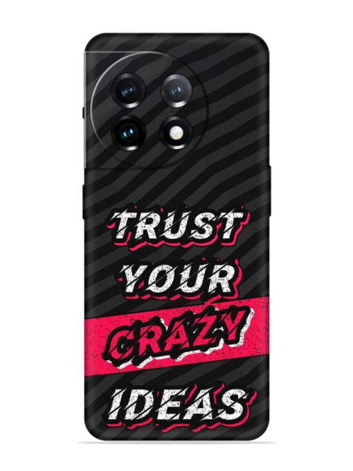 Trust Your Crazy Ideas Embossed Soft Silicone Case for Oneplus 11 (5G)